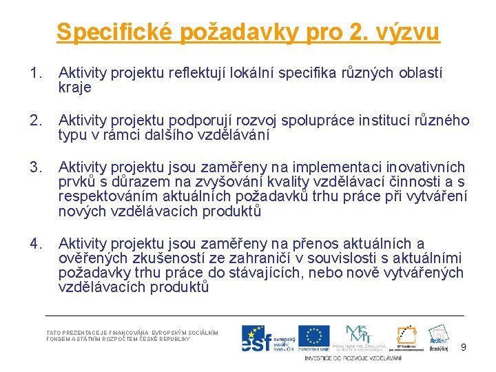 Specifické požadavky pro 2. výzvu 1. Aktivity projektu reflektují lokální specifika různých oblastí kraje