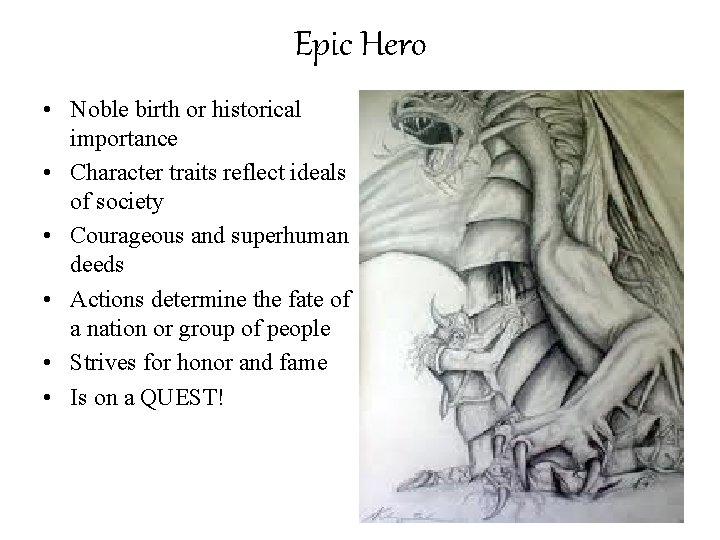 Epic Hero • Noble birth or historical importance • Character traits reflect ideals of