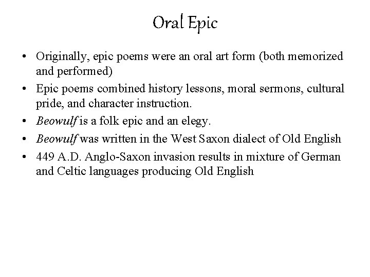 Oral Epic • Originally, epic poems were an oral art form (both memorized and