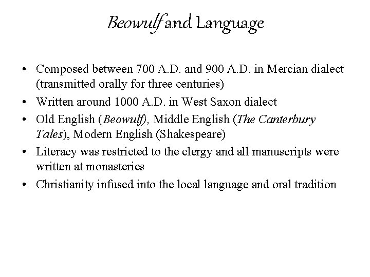 Beowulf and Language • Composed between 700 A. D. and 900 A. D. in