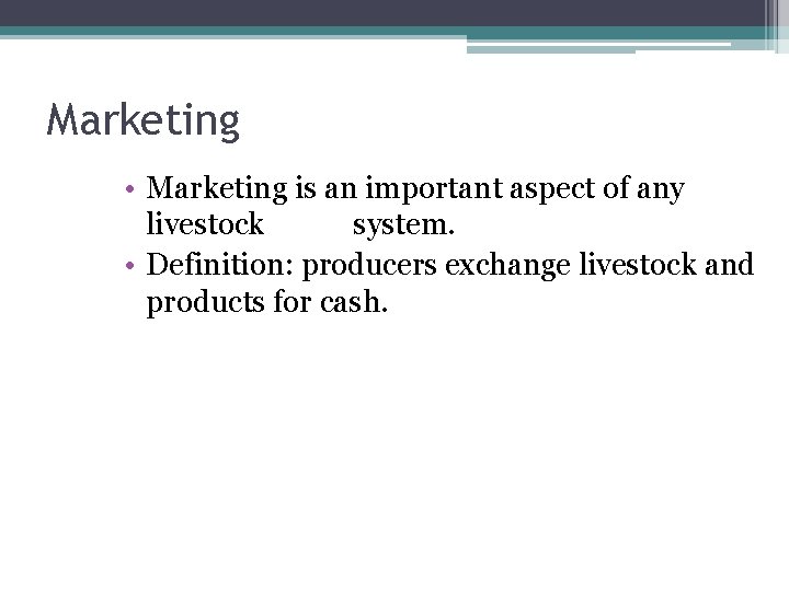 Marketing Livestock and Poultry Objectives Describe the methods