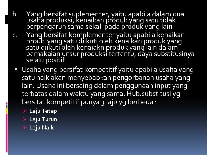 Yang bersifat suplementer, yaitu apabila dalam dua usaha produksi, kenaikan produk yang satu tidak