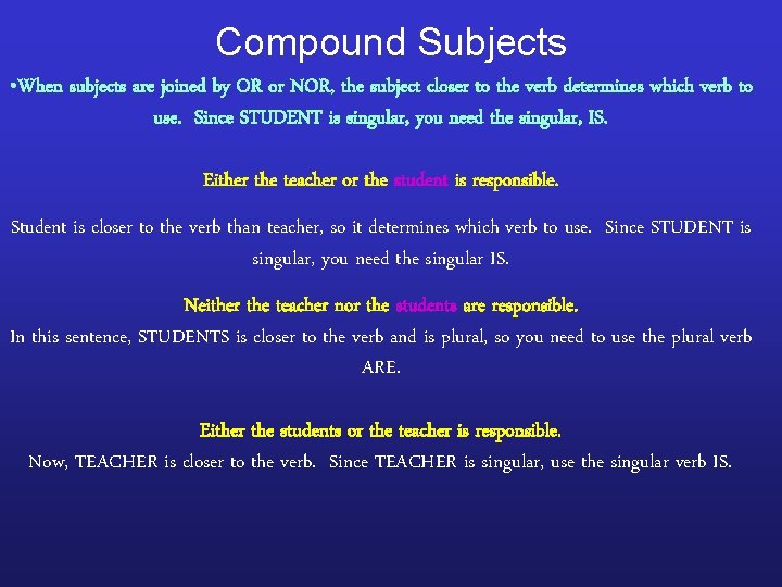 Compound Subjects • When subjects are joined by OR or NOR, the subject closer