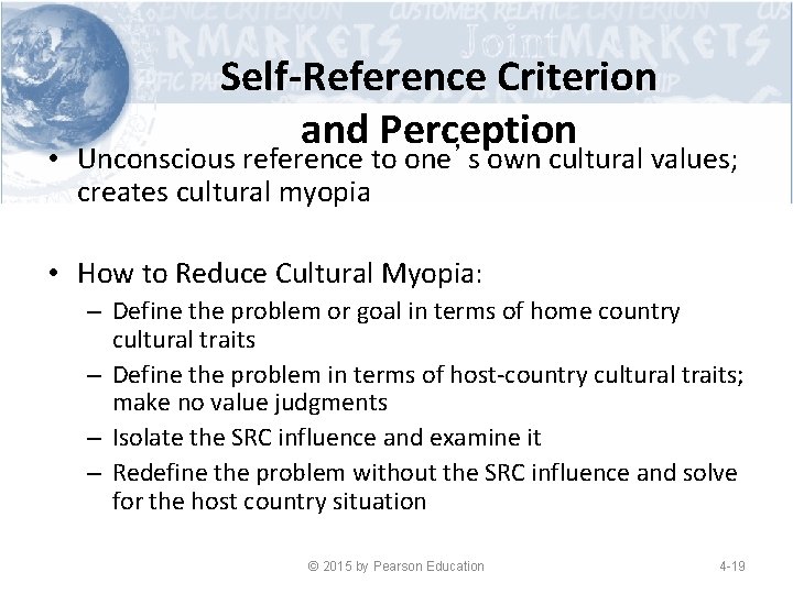 Self-Reference Criterion and Perception • Unconscious reference to one’s own cultural values; creates cultural
