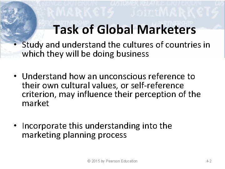 Task of Global Marketers • Study and understand the cultures of countries in which