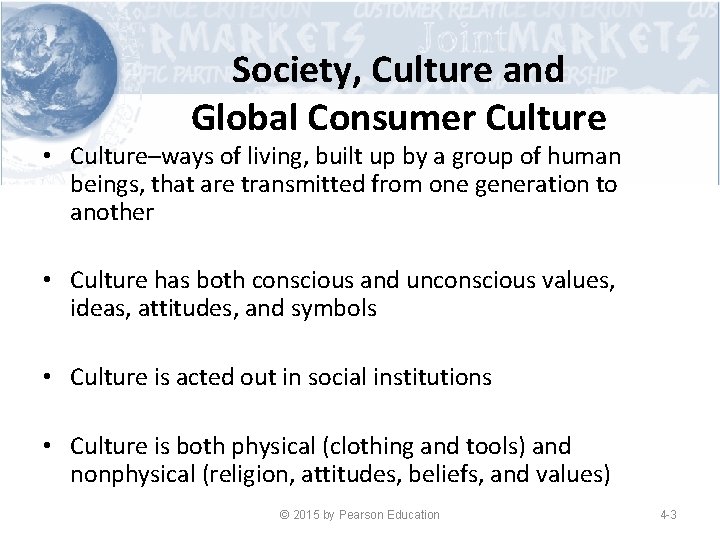 Society, Culture and Global Consumer Culture • Culture–ways of living, built up by a