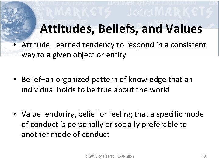 Attitudes, Beliefs, and Values • Attitude–learned tendency to respond in a consistent way to