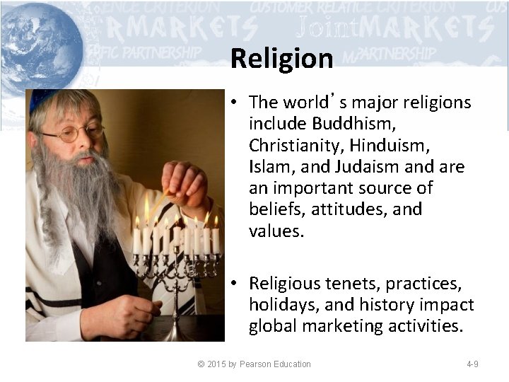 Religion • The world’s major religions include Buddhism, Christianity, Hinduism, Islam, and Judaism and