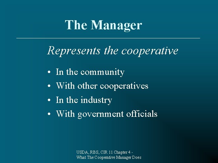 The Manager Represents the cooperative • • In the community With other cooperatives In