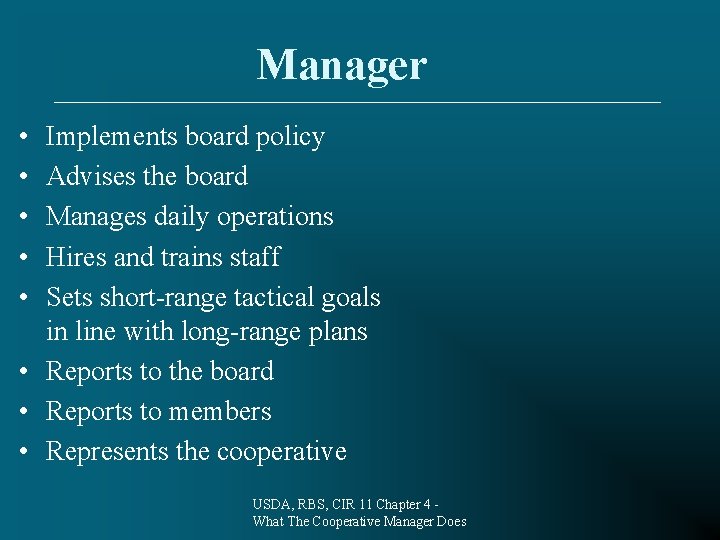 Manager • • • Implements board policy Advises the board Manages daily operations Hires