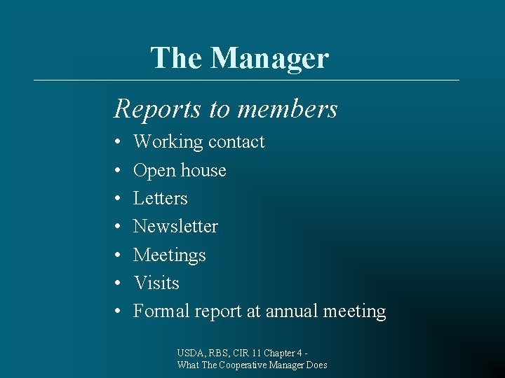 The Manager Reports to members • • Working contact Open house Letters Newsletter Meetings
