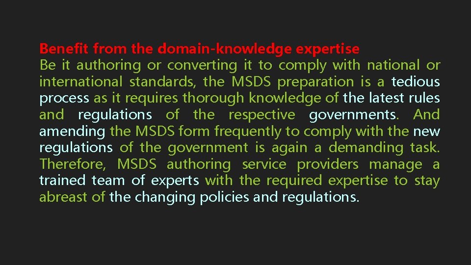 Benefit from the domain-knowledge expertise Be it authoring or converting it to comply with