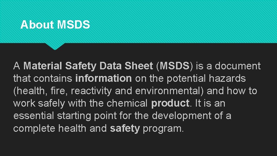 About MSDS A Material Safety Data Sheet (MSDS) is a document that contains information