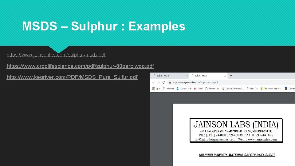 MSDS – Sulphur : Examples https: //www. jainsonfes. com/sulphur-msds. pdf https: //www. croplifescience. com/pdf/sulphur-80