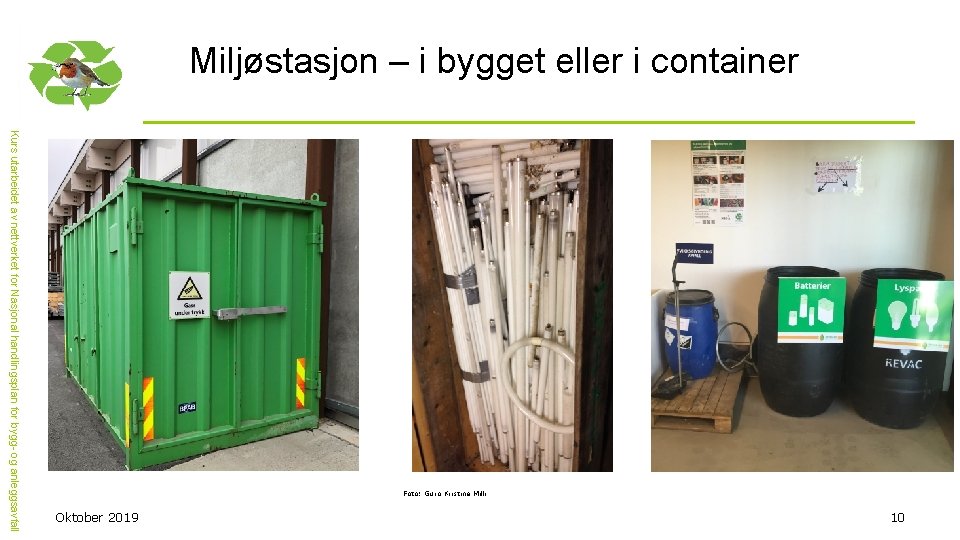 Miljøstasjon – i bygget eller i container 10 Oktober 2019 Kurs utarbeidet av nettverket