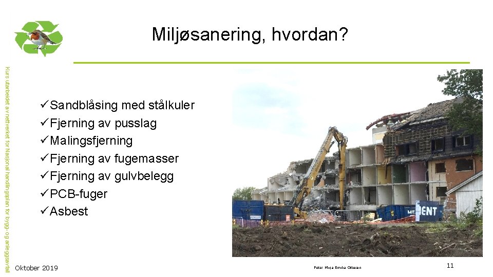 Miljøsanering, hvordan? Kurs utarbeidet av nettverket for Nasjonal handlingsplan for bygg- og anleggsavfall üSandblåsing