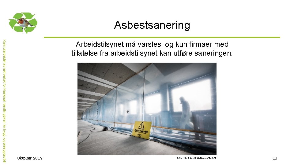 Asbestsanering Kurs utarbeidet av nettverket for Nasjonal handlingsplan for bygg- og anleggsavfall Arbeidstilsynet må