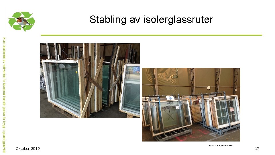 Stabling av isolerglassruter 17 Foto: Guro Kristine Milli Kurs utarbeidet av nettverket for Nasjonal