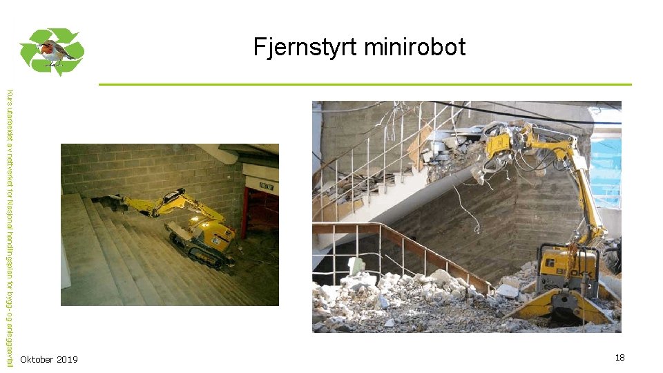 Fjernstyrt minirobot 18 Kurs utarbeidet av nettverket for Nasjonal handlingsplan for bygg- og anleggsavfall