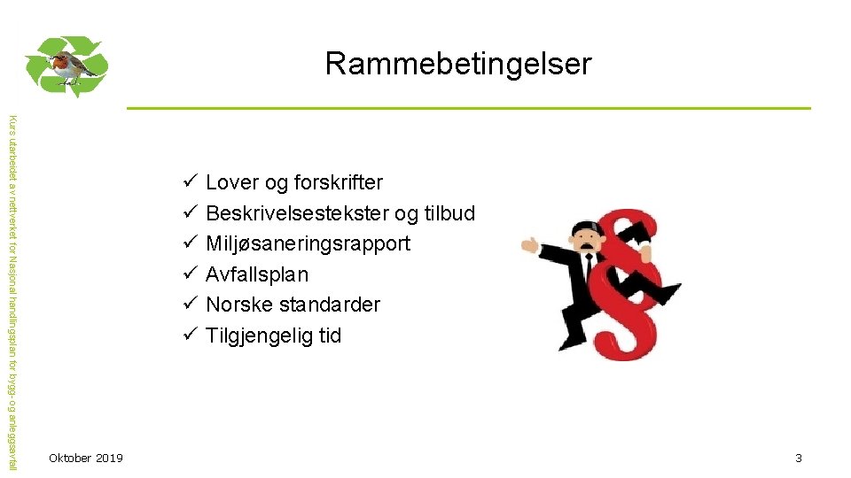 Rammebetingelser Kurs utarbeidet av nettverket for Nasjonal handlingsplan for bygg- og anleggsavfall ü ü