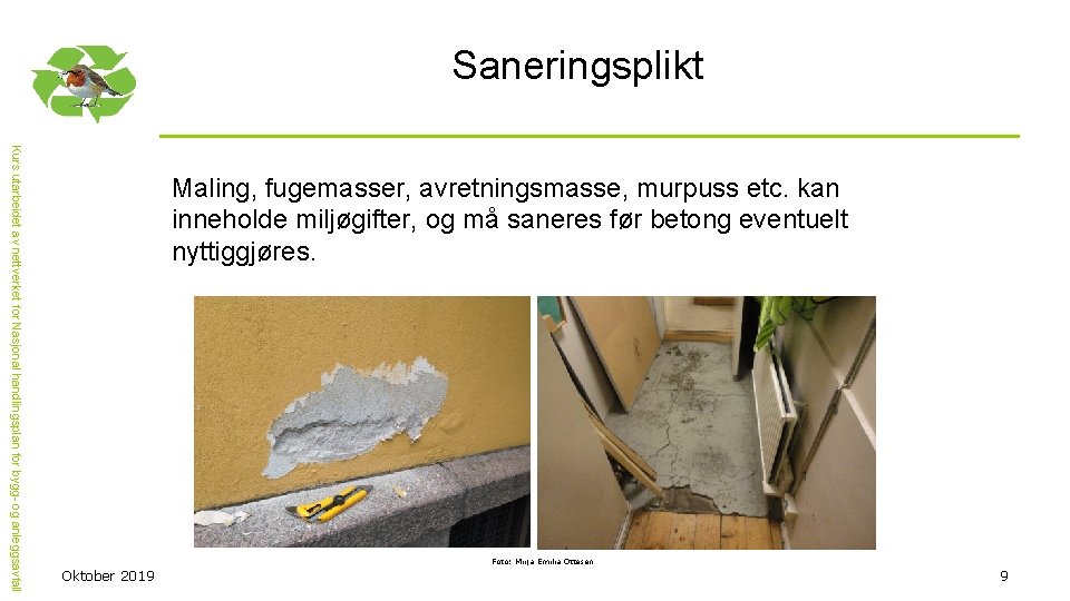 Saneringsplikt Kurs utarbeidet av nettverket for Nasjonal handlingsplan for bygg- og anleggsavfall Maling, fugemasser,