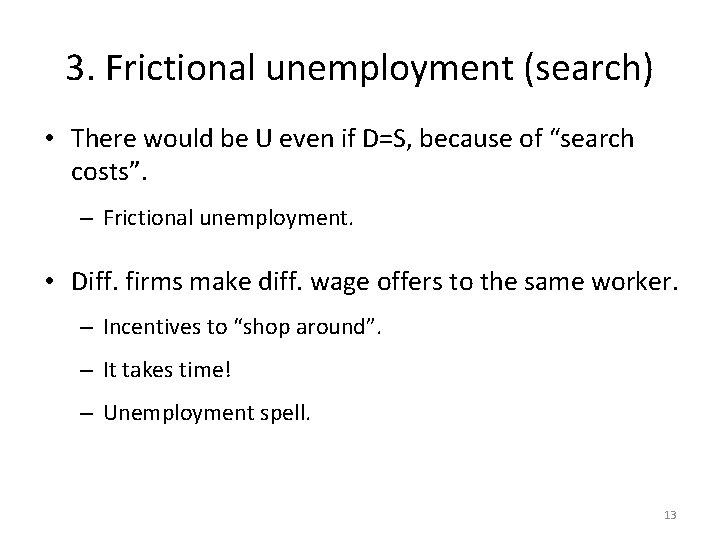 3. Frictional unemployment (search) • There would be U even if D=S, because of