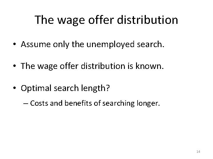 The wage offer distribution • Assume only the unemployed search. • The wage offer