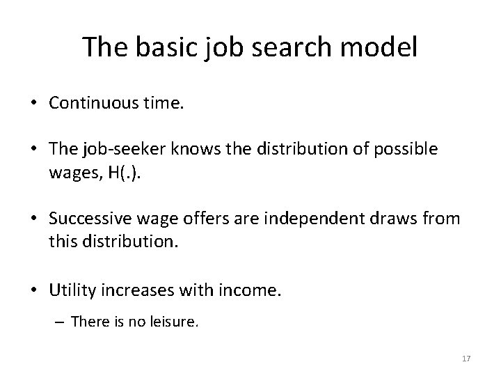 The basic job search model • Continuous time. • The job-seeker knows the distribution