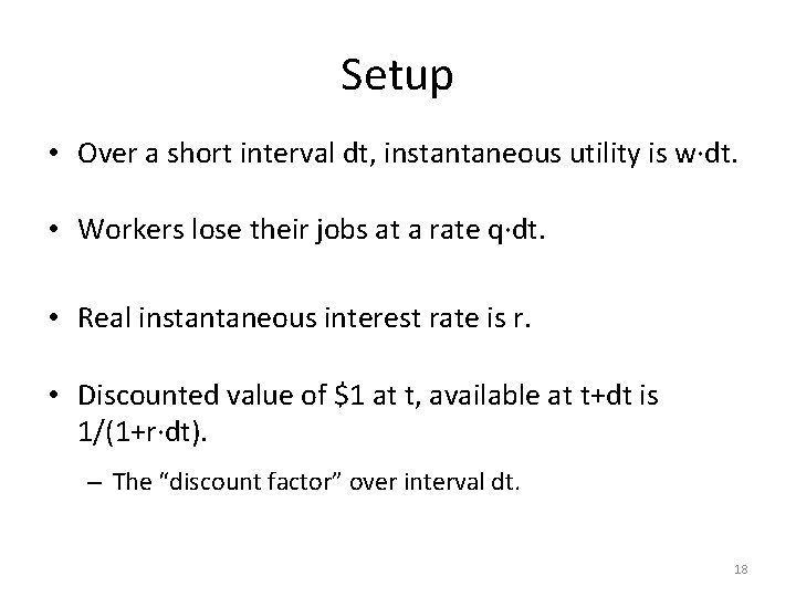 Setup • Over a short interval dt, instantaneous utility is w·dt. • Workers lose