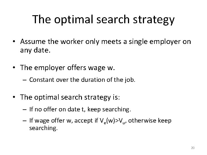 The optimal search strategy • Assume the worker only meets a single employer on