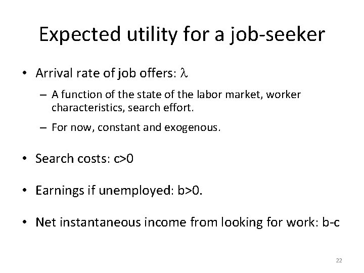 Expected utility for a job-seeker • Arrival rate of job offers: l – A