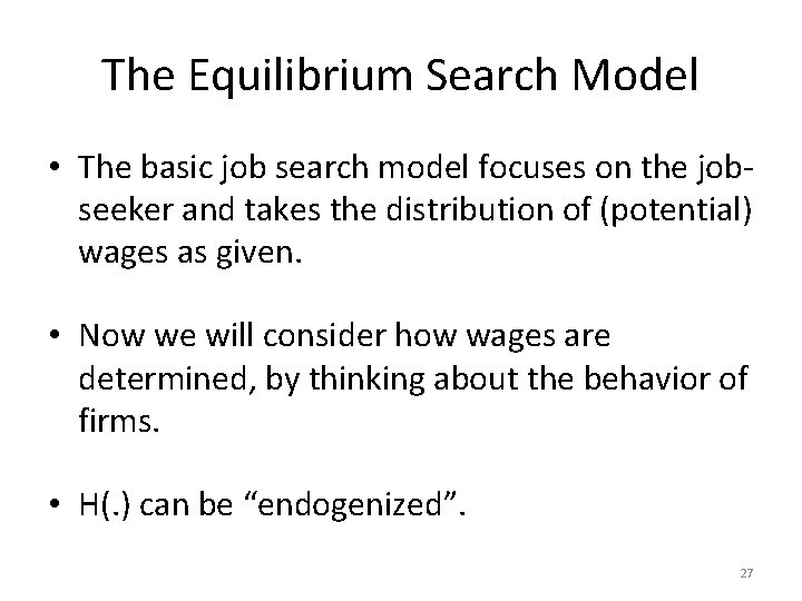 The Equilibrium Search Model • The basic job search model focuses on the jobseeker