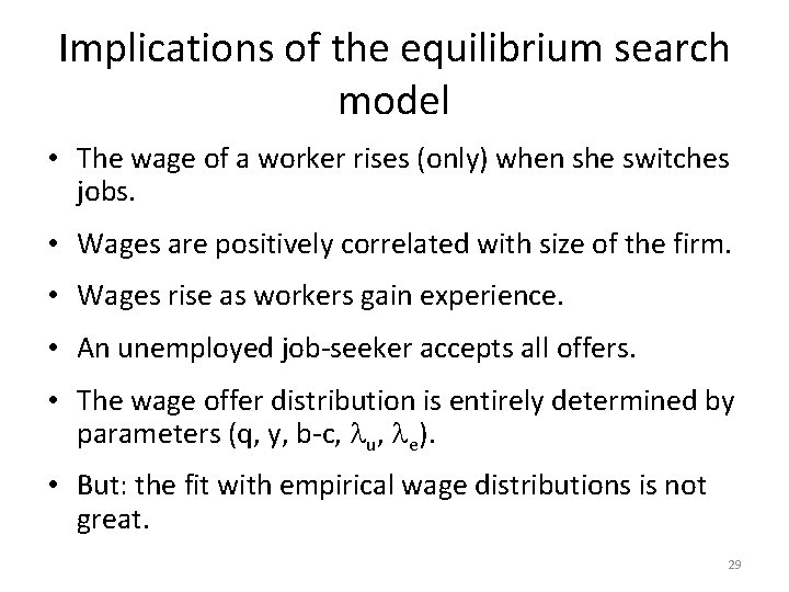 Implications of the equilibrium search model • The wage of a worker rises (only)