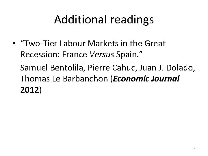 Additional readings • “Two-Tier Labour Markets in the Great Recession: France Versus Spain. ”