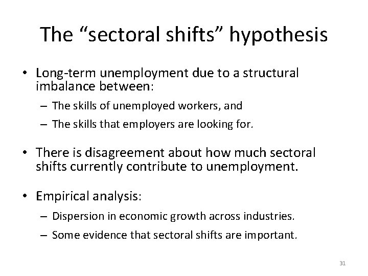 The “sectoral shifts” hypothesis • Long-term unemployment due to a structural imbalance between: –