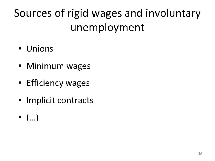 Sources of rigid wages and involuntary unemployment • Unions • Minimum wages • Efficiency
