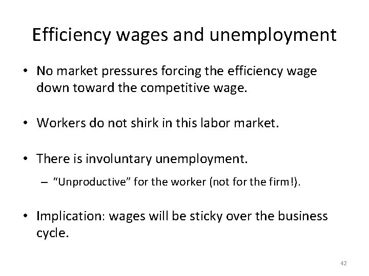 Efficiency wages and unemployment • No market pressures forcing the efficiency wage down toward