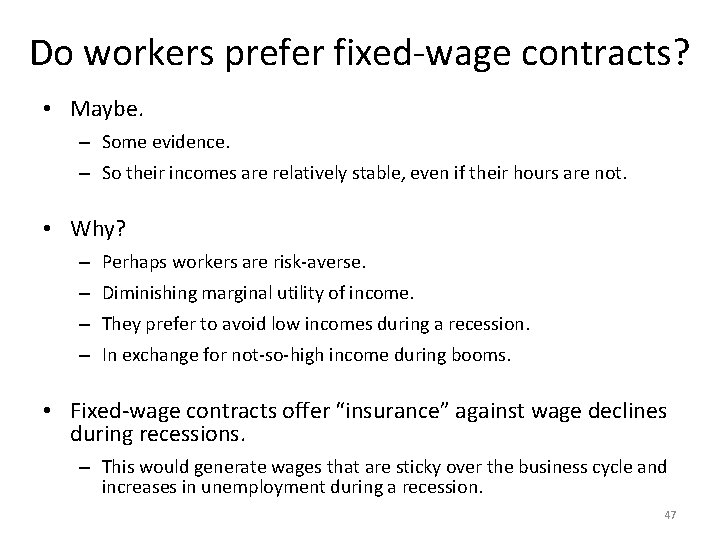 Do workers prefer fixed-wage contracts? • Maybe. – Some evidence. – So their incomes