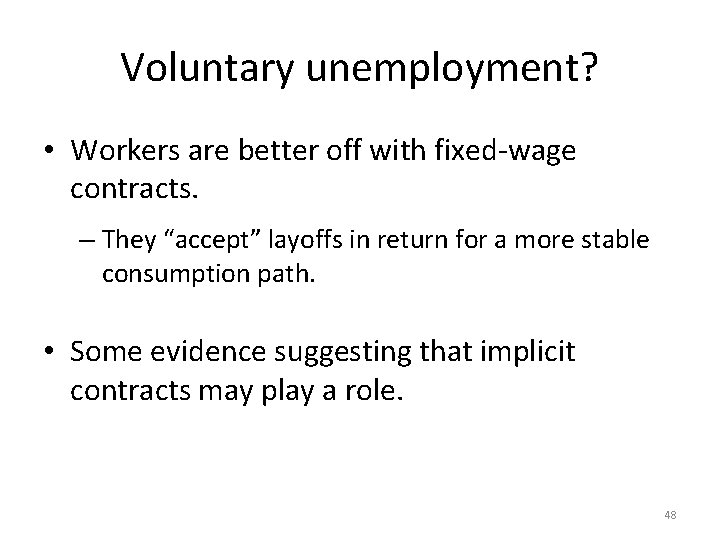 Voluntary unemployment? • Workers are better off with fixed-wage contracts. – They “accept” layoffs