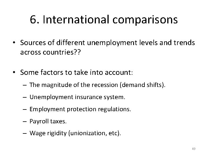 6. International comparisons • Sources of different unemployment levels and trends across countries? ?
