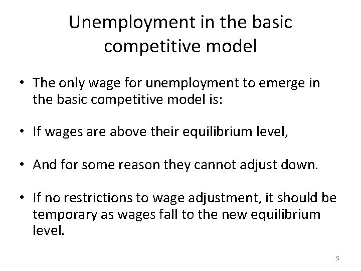 Unemployment in the basic competitive model • The only wage for unemployment to emerge
