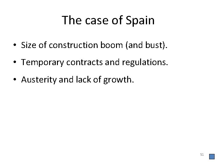 The case of Spain • Size of construction boom (and bust). • Temporary contracts