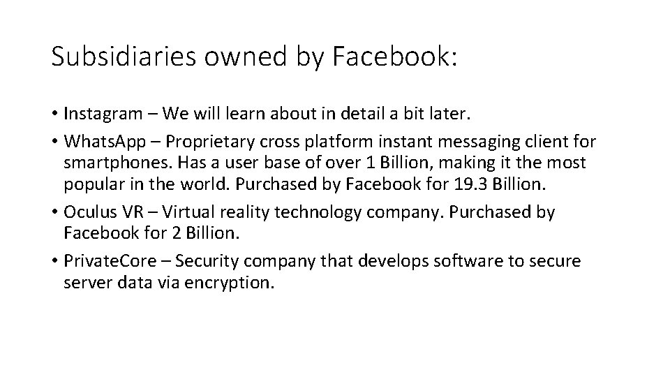 Subsidiaries owned by Facebook: • Instagram – We will learn about in detail a