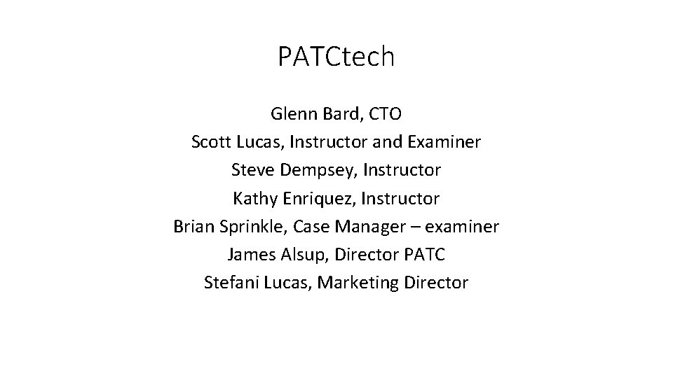 PATCtech Glenn Bard, CTO Scott Lucas, Instructor and Examiner Steve Dempsey, Instructor Kathy Enriquez,