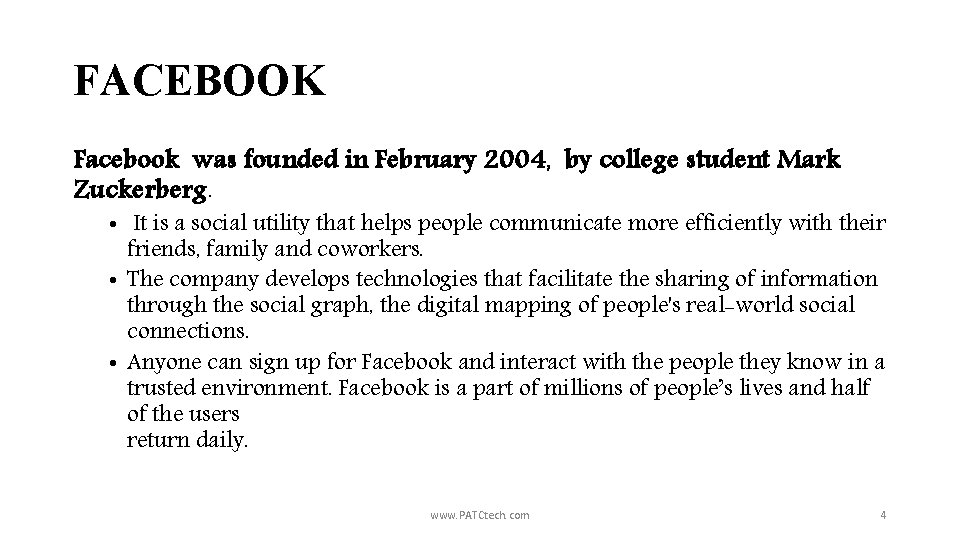 FACEBOOK Facebook was founded in February 2004, by college student Mark Zuckerberg. • It