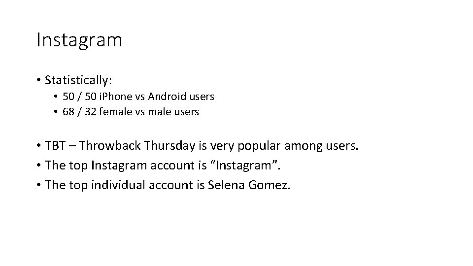 Instagram • Statistically: • 50 / 50 i. Phone vs Android users • 68