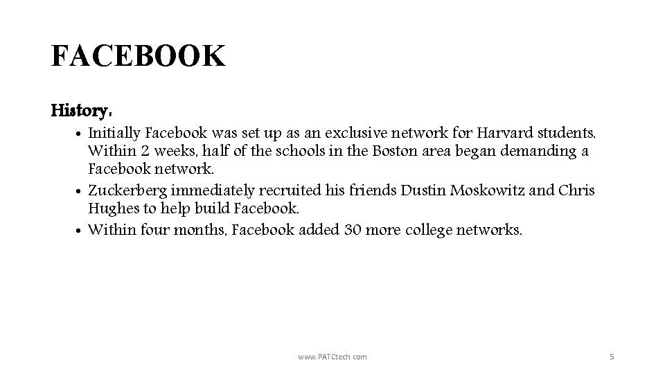 FACEBOOK History: • Initially Facebook was set up as an exclusive network for Harvard