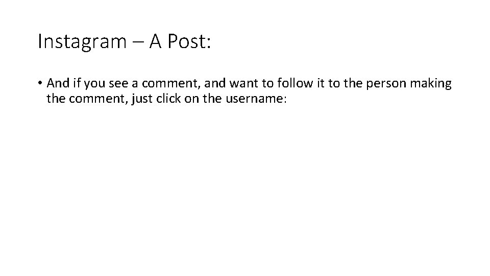 Instagram – A Post: • And if you see a comment, and want to
