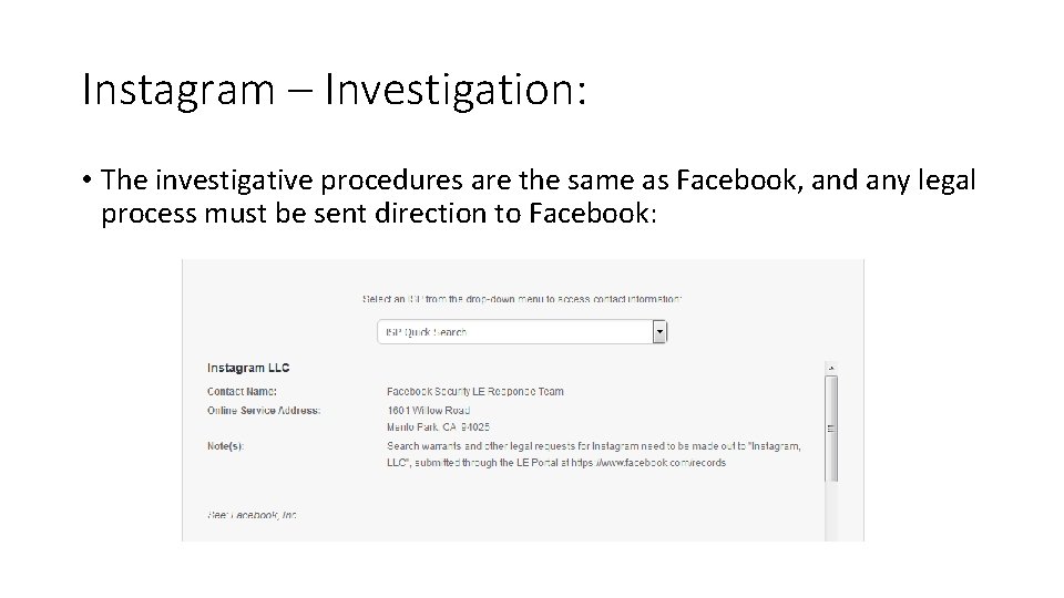 Instagram – Investigation: • The investigative procedures are the same as Facebook, and any