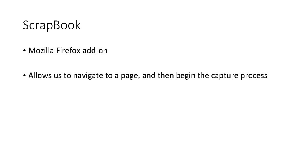 Scrap. Book • Mozilla Firefox add-on • Allows us to navigate to a page,